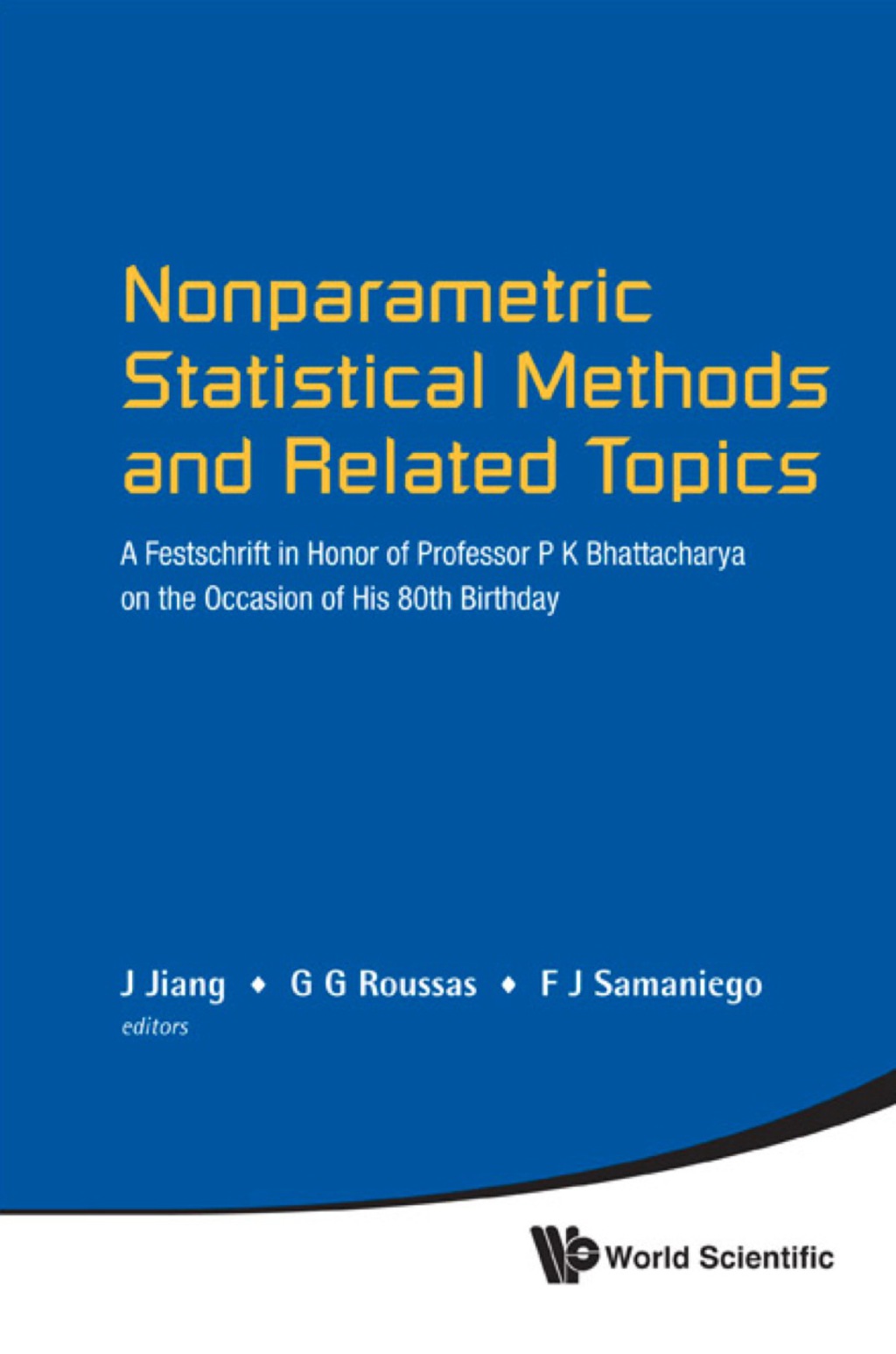 Nonparametric Statistical Methods And Related Topics: A Festschrift In Honor Of Professor P K Bhattacharya On The Occasion Of His 80th Birthday 