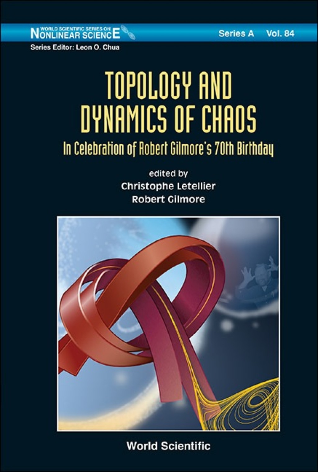 Topology and Dynamics of Chaos: In Celebration of Robert Gilmore's 70th Birthday 