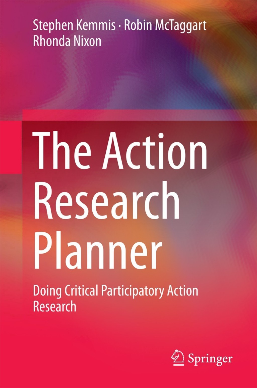 The Action Research Planner Doing Critical Participatory Action Research 