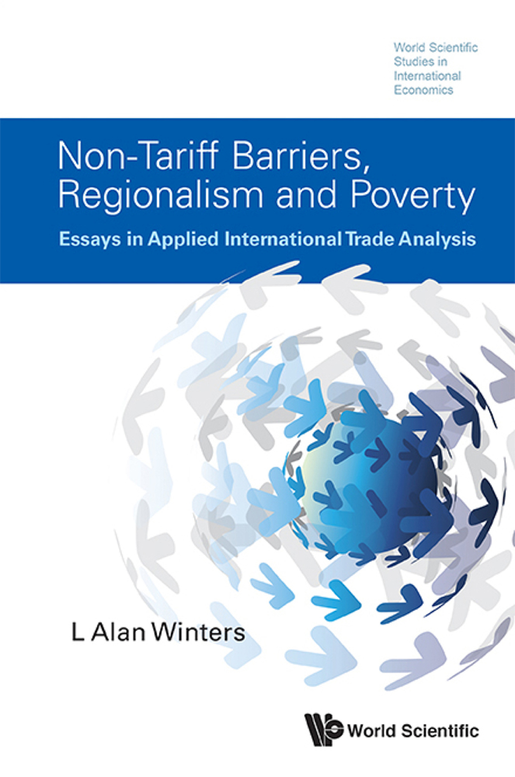NON-TARIFF BARRIERS, REGIONALISM AND POVERTY Essays in Applied International Trade Analysis 