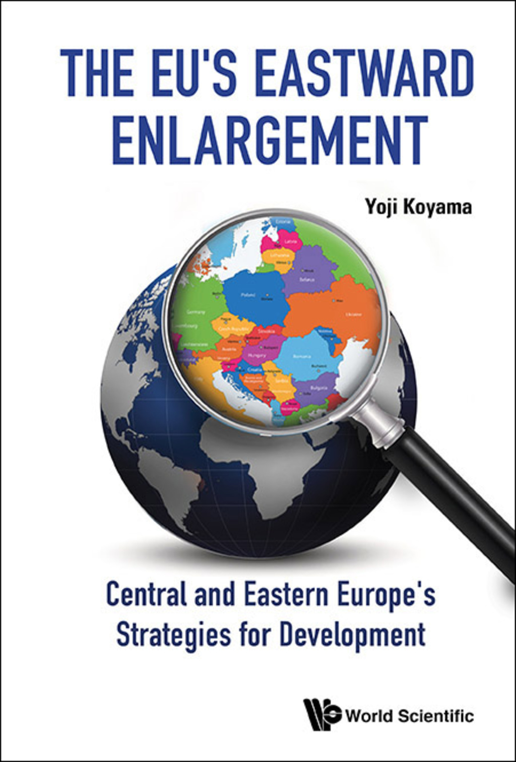 EU'S EASTWARD ENLARGEMENT, THE Central and Eastern Europe's Strategies for Development 