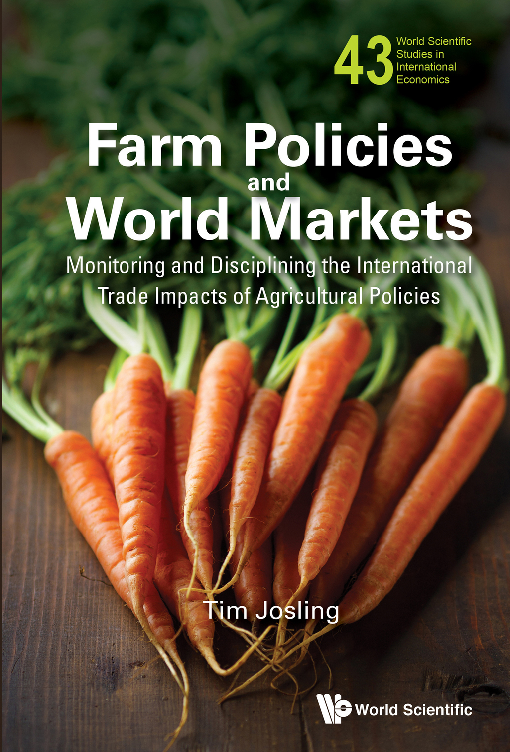 FARM POLICIES AND WORLD MARKETS Monitoring and Disciplining the International Trade Impacts of Agricultural Policies 