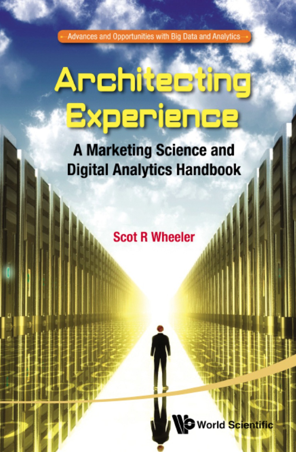 Architecting Experience: A Marketing Science And Digital Analytics Handbook 