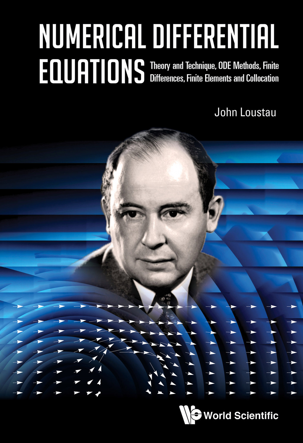 Numerical Differential Equations: Theory and Technique, ODE Methods, Finite Differences, Finite Elements and Collocation 