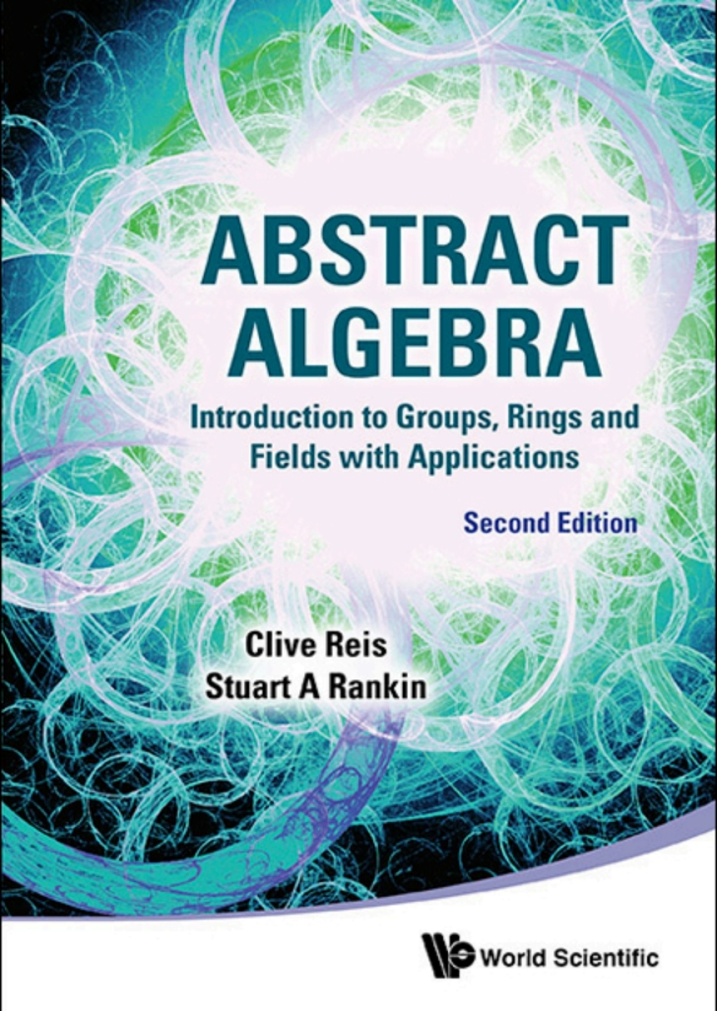 ABSTRACT ALGEBRA (2ND ED) Introduction to Groups, Rings and Fields with Applications 2nd Edition