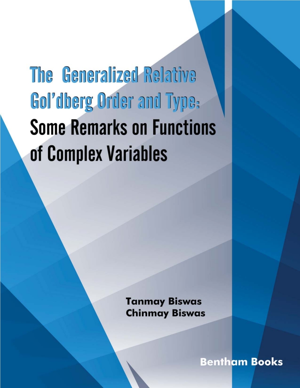 The Generalized Relative GolÃ¢â‚¬Å¡Ãƒâ€žÃƒÂ¶Ã¢Ë†Å¡Ãƒâ€˜Ã¢Ë†Å¡Ã¢â€°Â¤dberg Order and Type: Some Remarks on Functions of Complex Variables 1st Edition