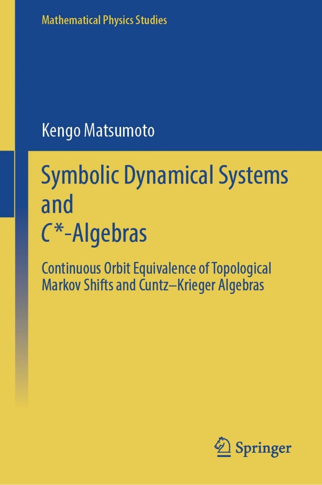 Symbolic Dynamical Systems and C*-Algebras Continuous Orbit Equivalence of Topological Markov Shifts and CuntzÃ¢â‚¬Å¡Ãƒâ€žÃƒÂ¶Ã¢Ë†Å¡Ãƒâ€˜Ã¢Ë†Å¡Ã‚Â¨Krieger Algebras 