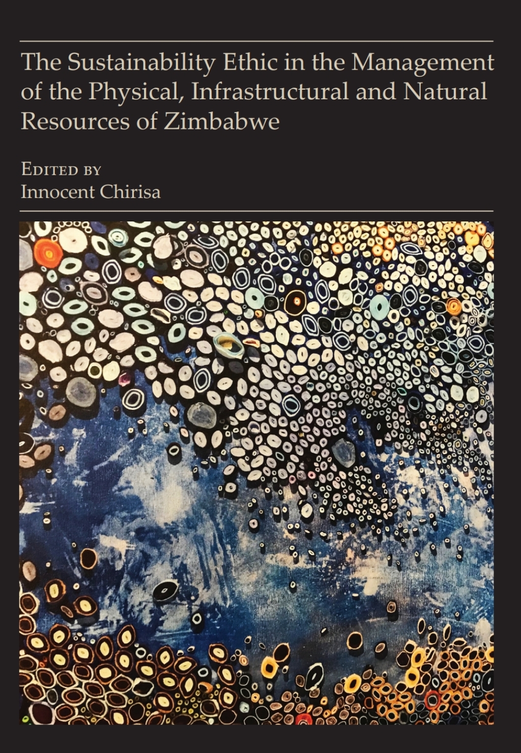 The Sustainability Ethic in the Management of the Physical, Infrastructural and Natural Resources of Zimbabwe 
