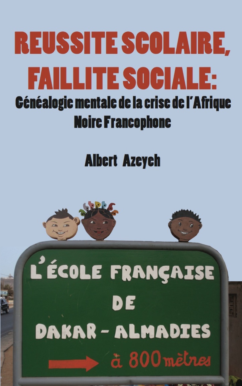 RÃ¢Ë†Å¡ÃƒÂ®Ã¢Ë†Å¡Ã¢Ë†ÂÃ…â€™Ã‚Â©ussite scolaire, Faillite Sociale GÃ¢Ë†Å¡ÃƒÂ®Ã¢Ë†Å¡Ã¢Ë†ÂÃ…â€™Ã‚Â©nÃ¢Ë†Å¡ÃƒÂ®Ã¢Ë†Å¡Ã¢Ë†ÂÃ…â€™Ã‚Â©alogie mentale de la crise de l'Afrique Noire Francophone 