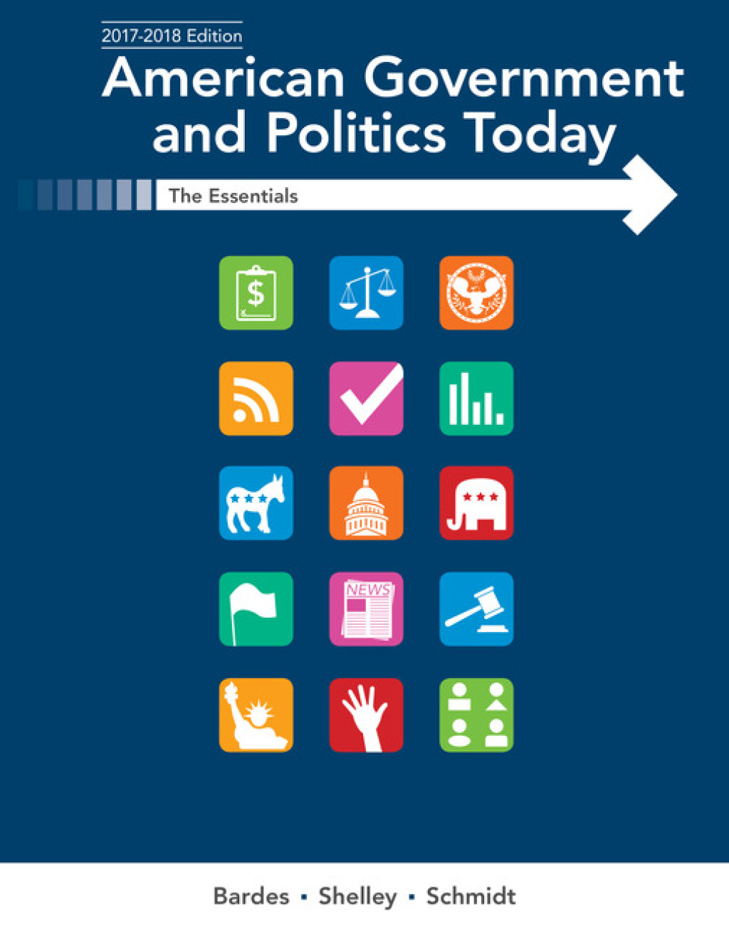 American Government and Politics Today: The Essentials 2017-2018 Edition 19th Edition
