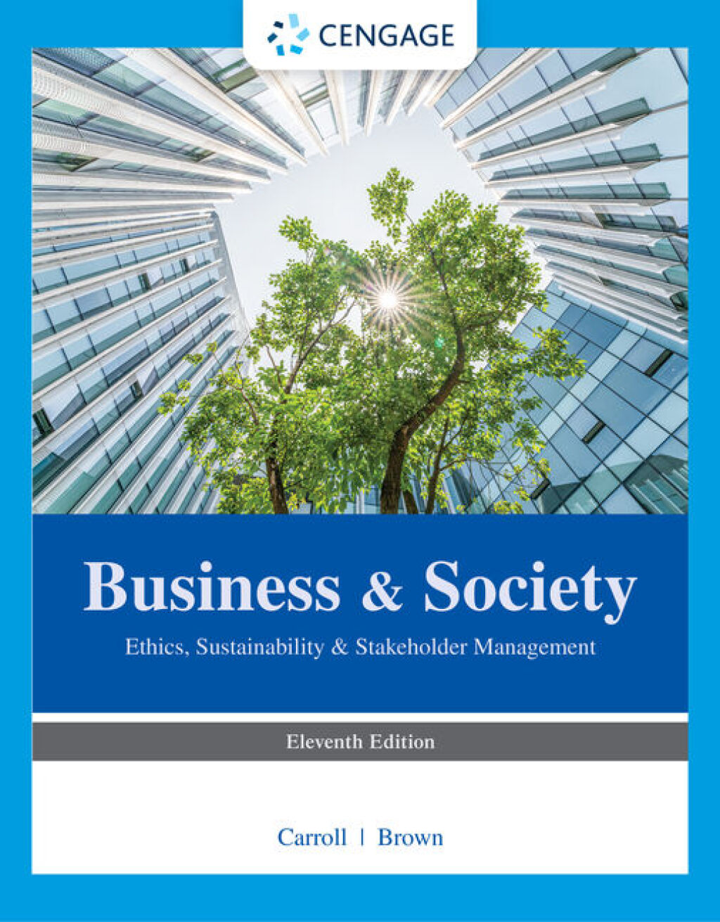 Business & Society: Ethics, Sustainability & Stakeholder Management 11th Edition