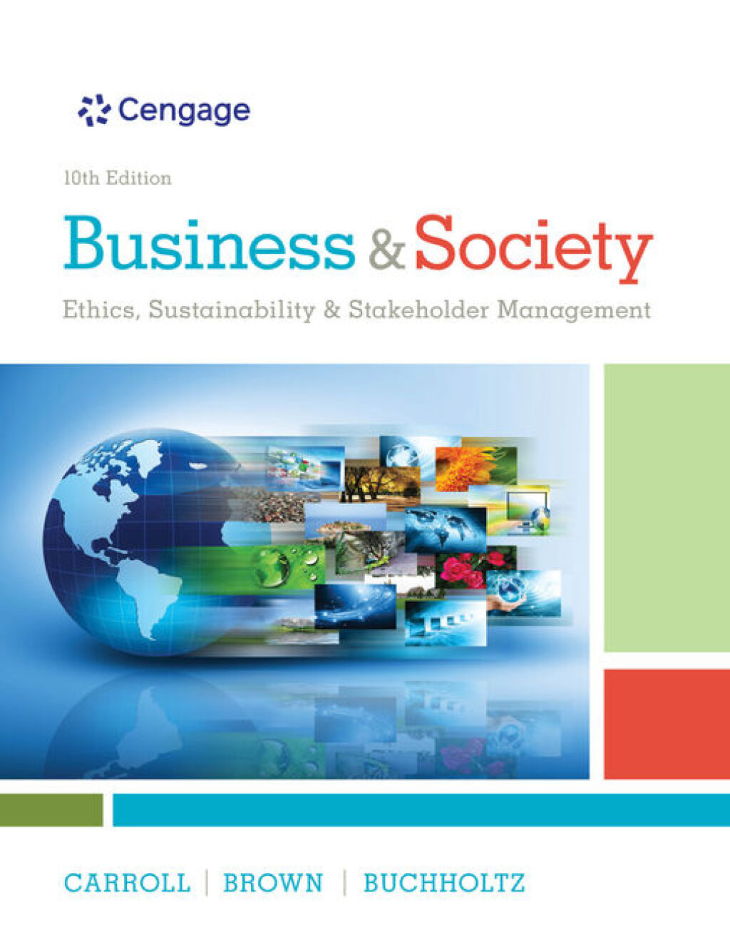 Business & Society: Ethics, Sustainability & Stakeholder Management 10th Edition