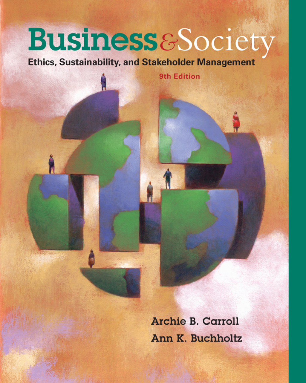 Business & Society: Ethics, Sustainability & Stakeholder Management 9th Edition