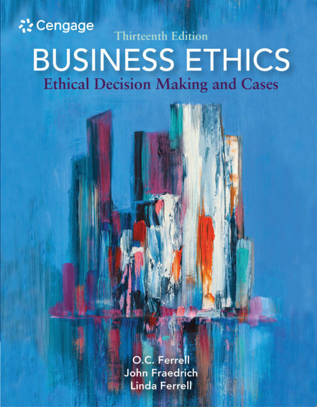 Business Ethics: Ethical Decision Making and Cases 13th Edition