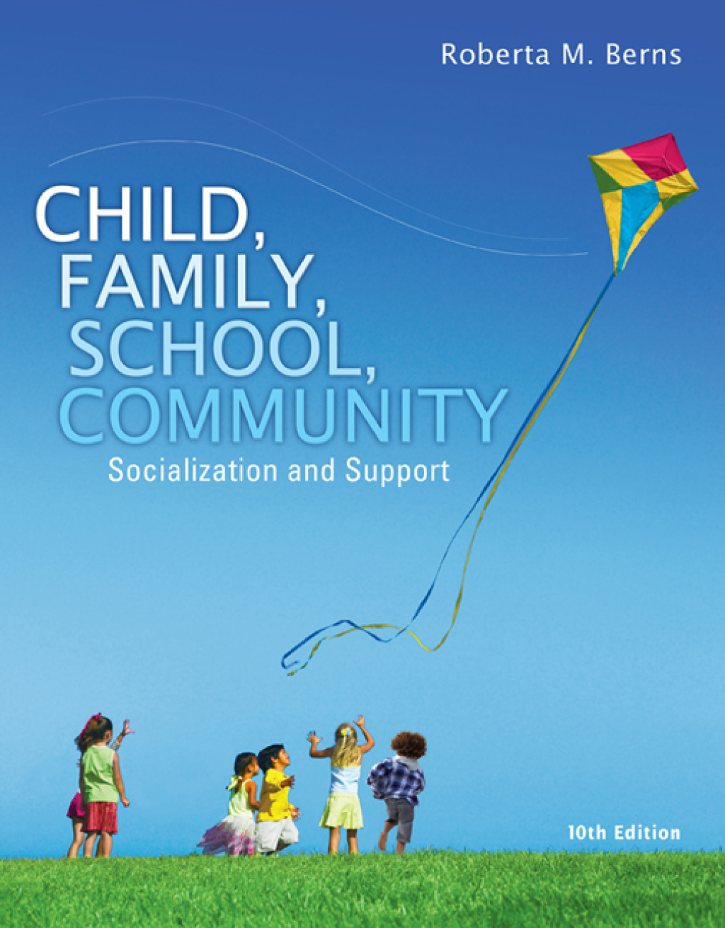 Child, Family, School, Community: Socialization and Support 10th Edition
