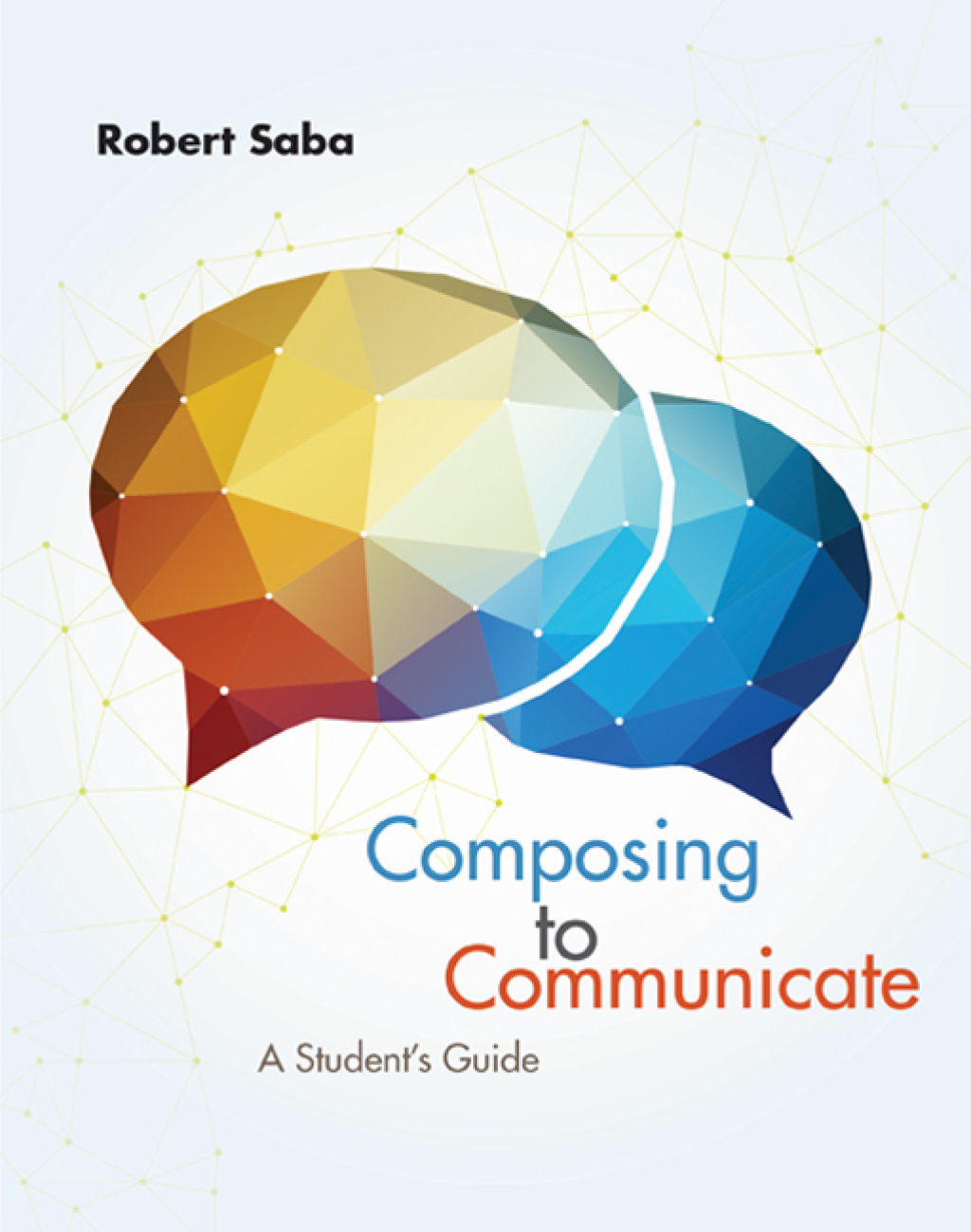 Composing to Communicate: A Student's Guide 1st Edition