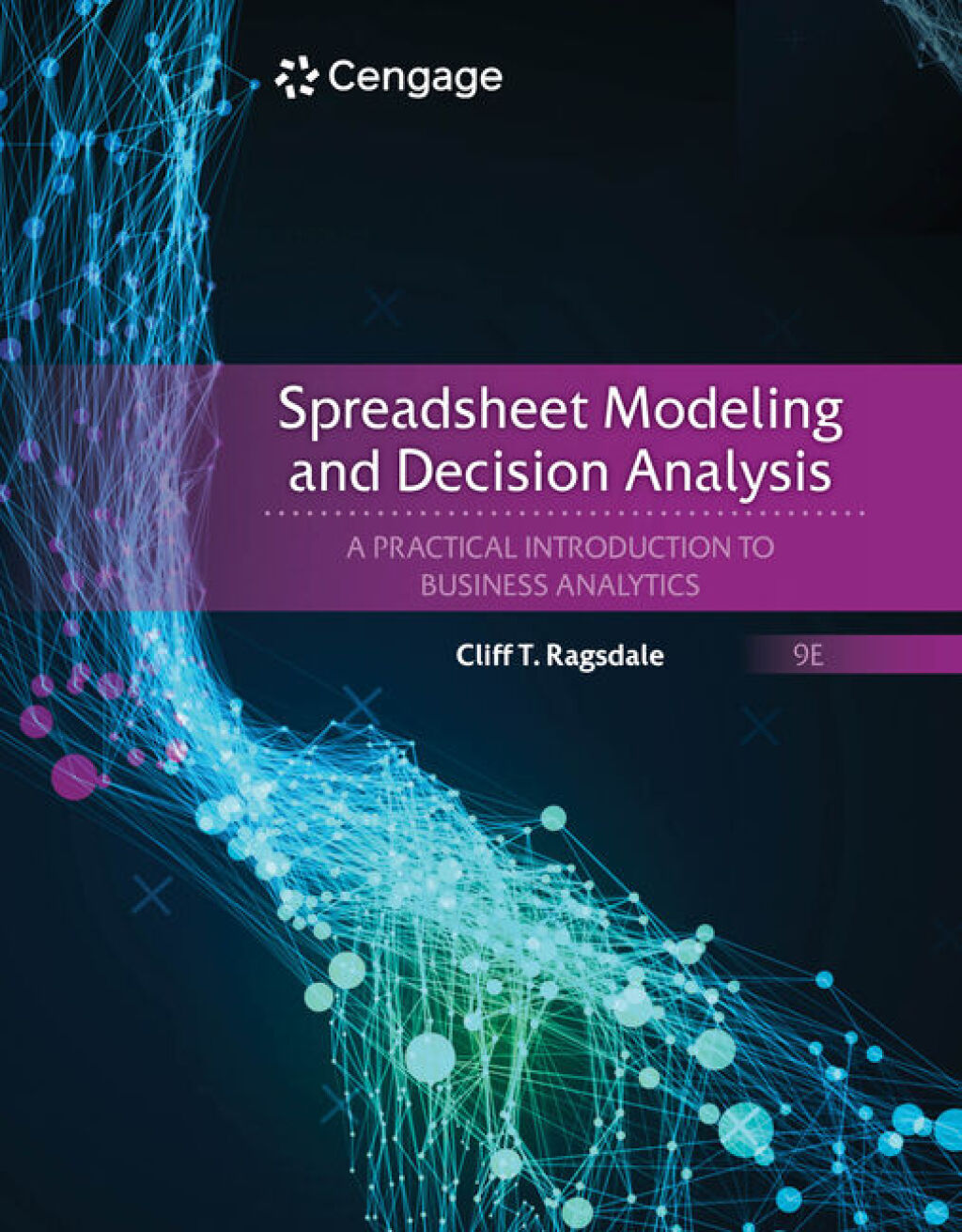 Spreadsheet Modeling and Decision Analysis: A Practical Introduction to Business Analytics 9th Edition