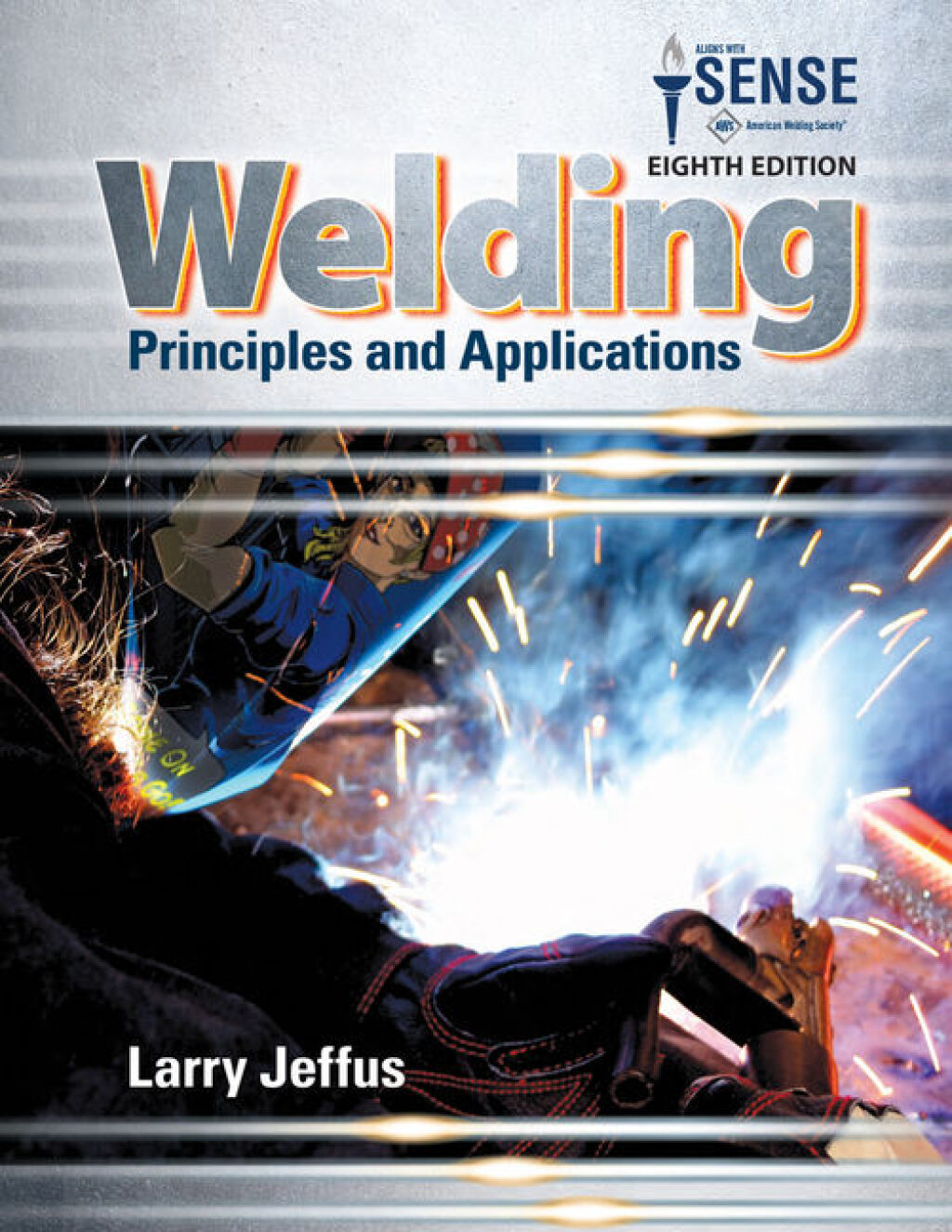 Welding: Principles and Applications 8th Edition