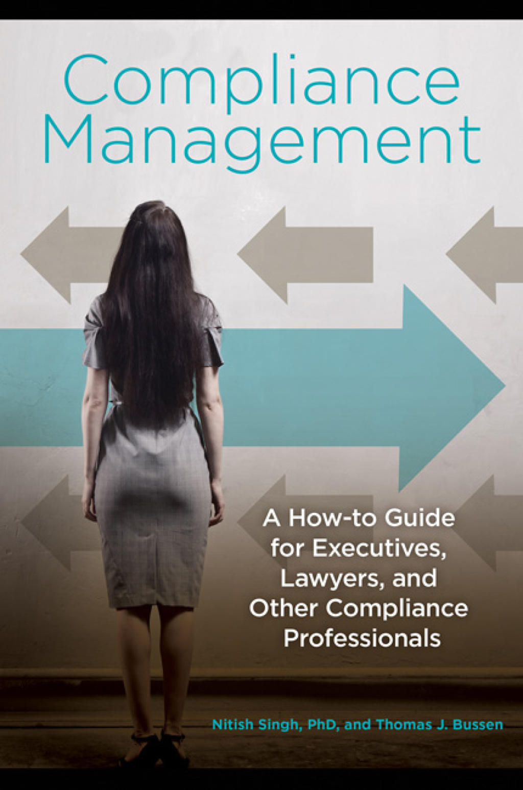 Compliance Management A How-to Guide for Executives, Lawyers, and Other Compliance Professionals 1st Edition