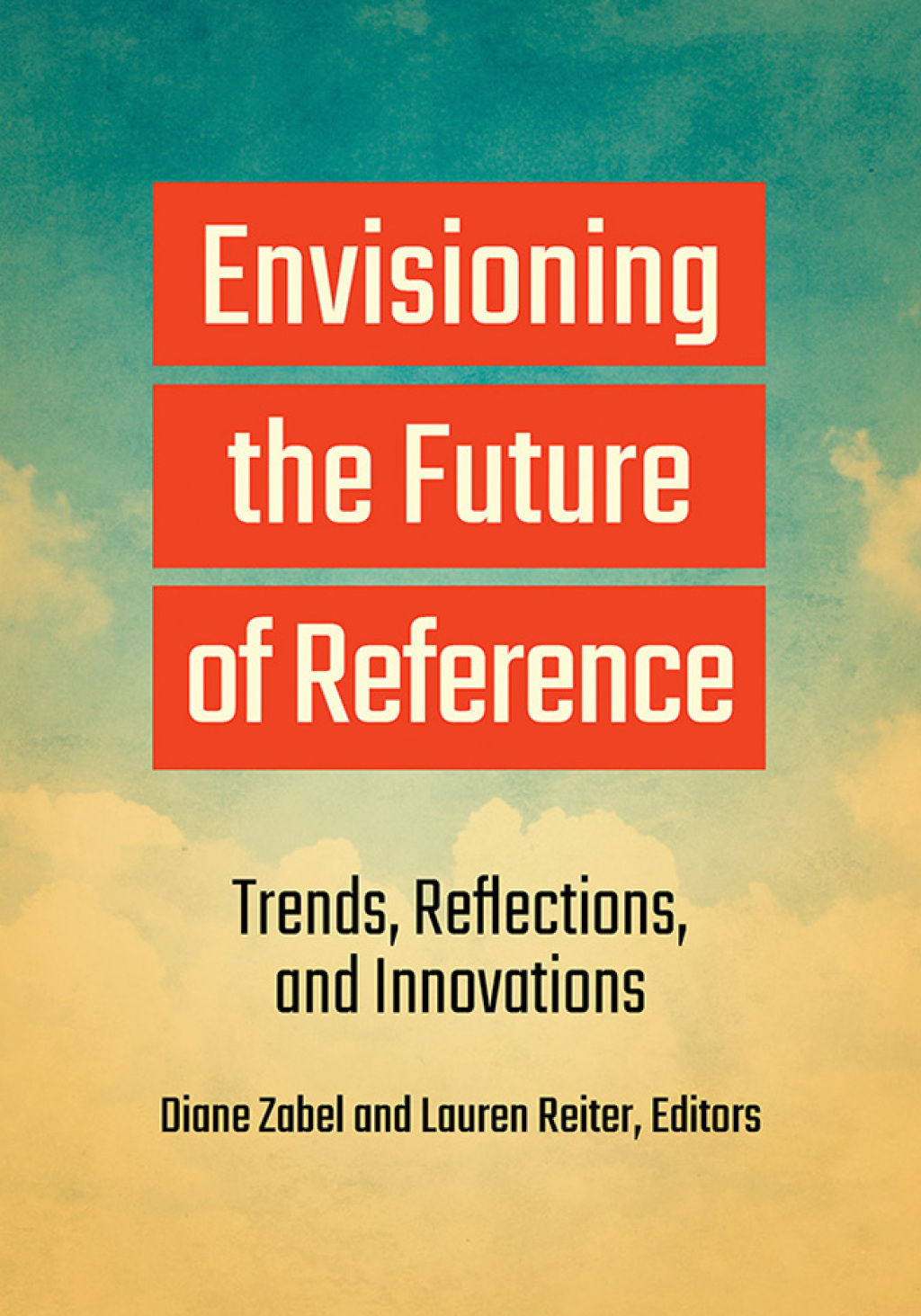 Envisioning the Future of Reference Trends, Reflections, and Innovations 1st Edition