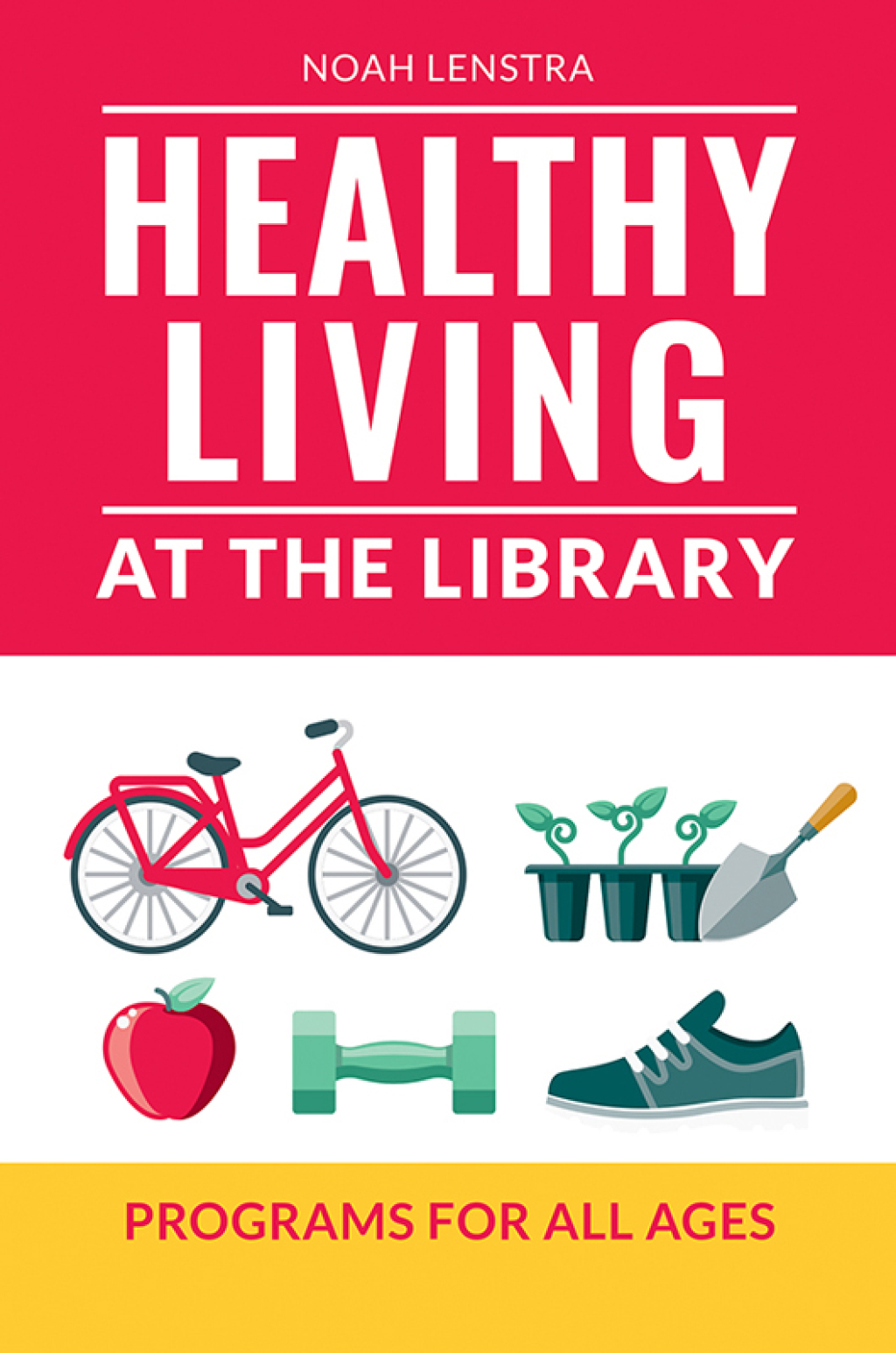 Healthy Living at the Library Programs for All Ages 1st Edition