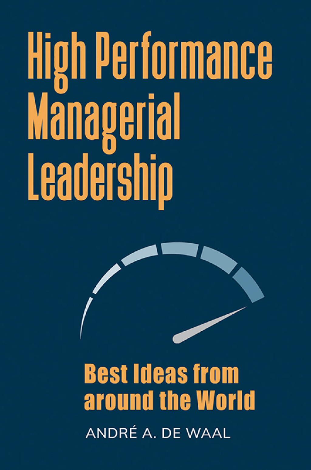 High Performance Managerial Leadership Best Ideas from around the World 1st Edition