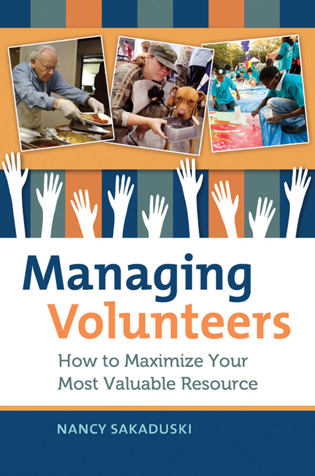Managing Volunteers How to Maximize Your Most Valuable Resource 1st Edition