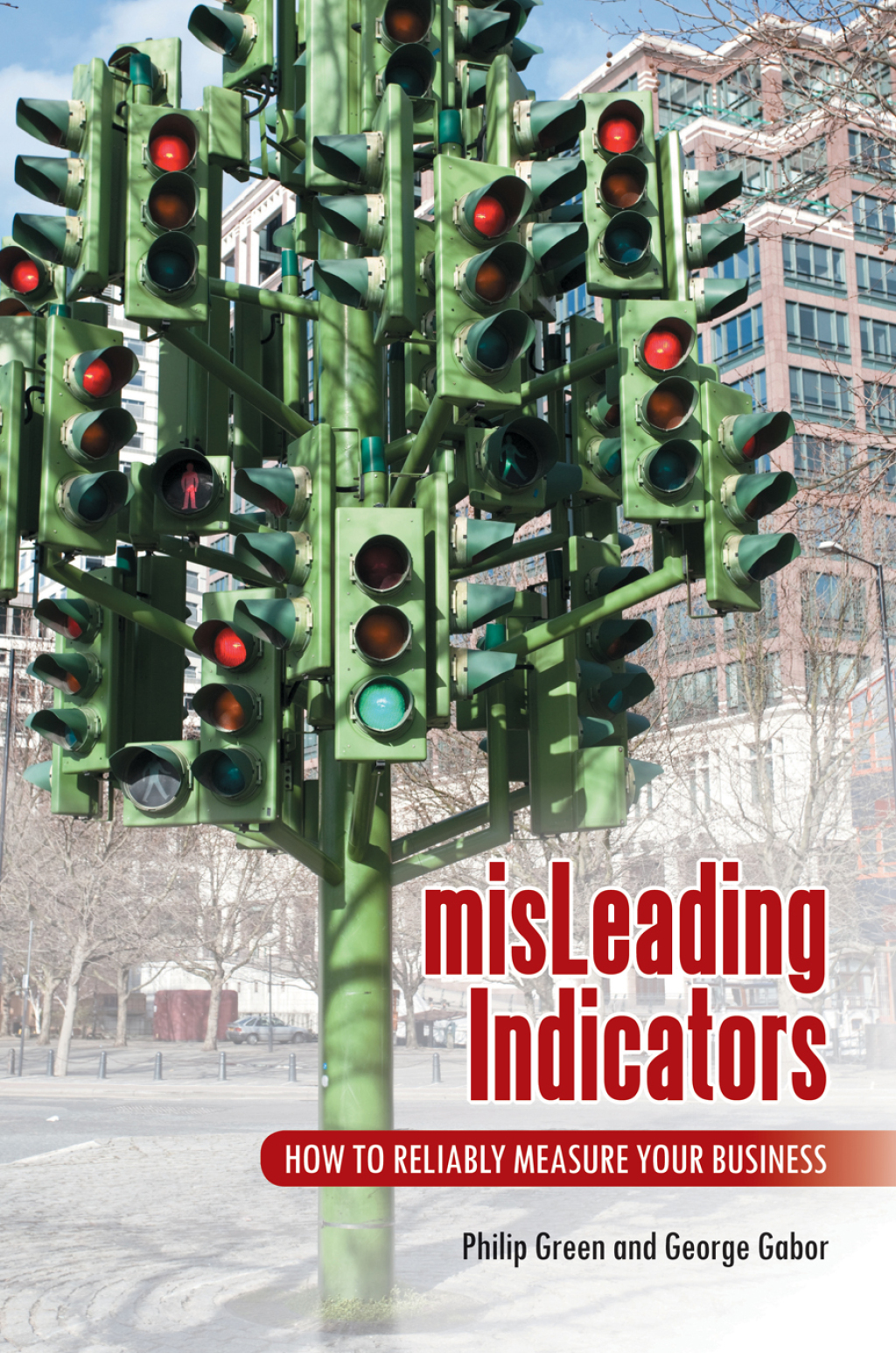 misLeading Indicators How to Reliably Measure Your Business 1st Edition