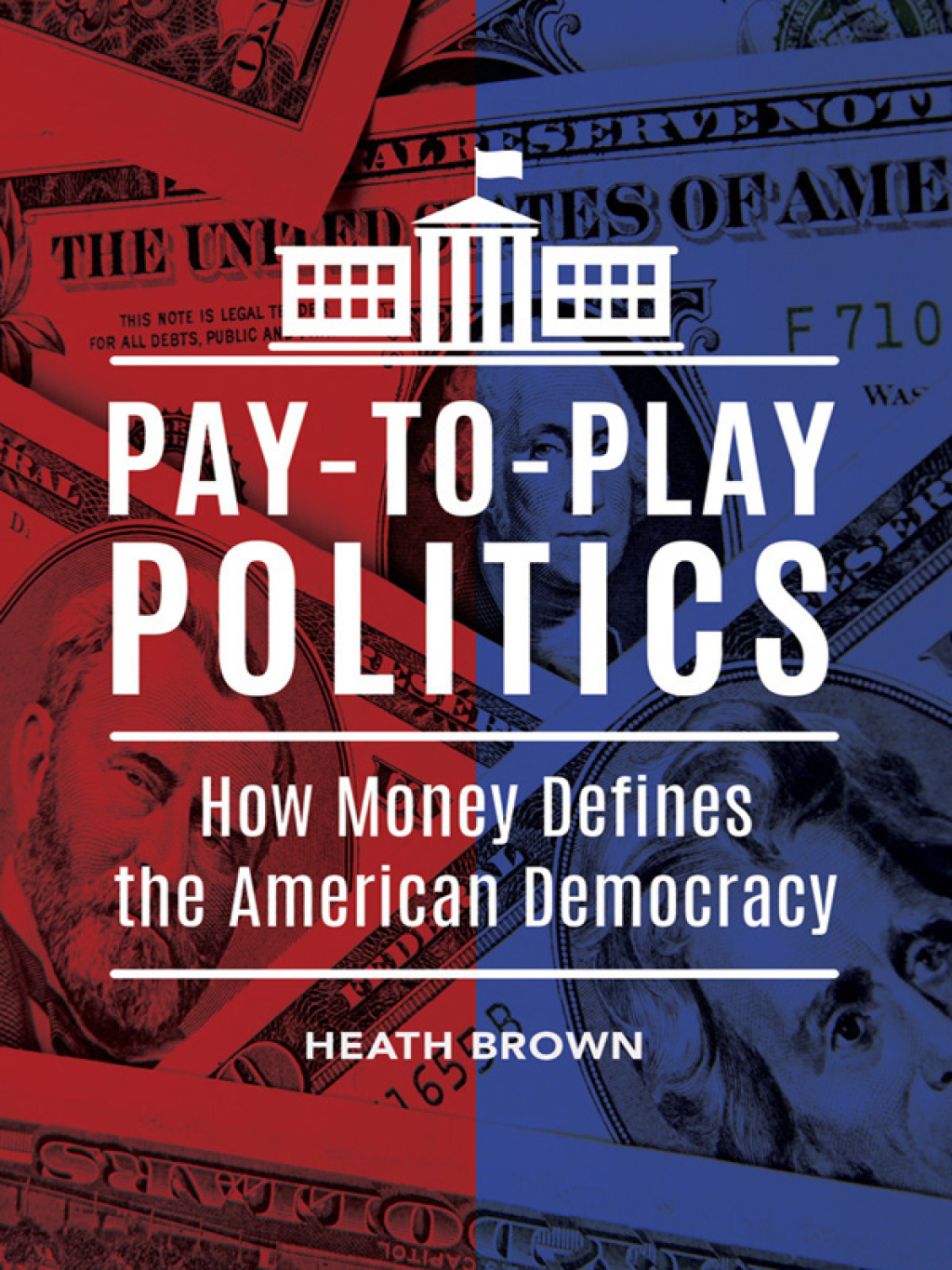 Pay-to-Play Politics How Money Defines the American Democracy 1st Edition