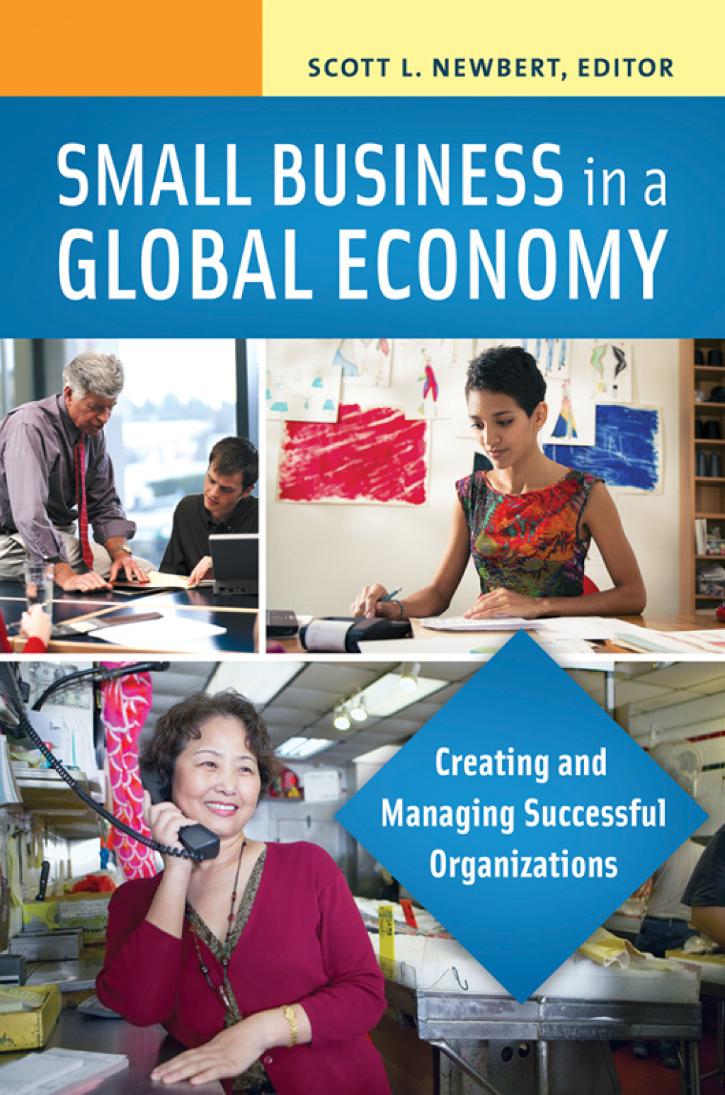 Small Business in a Global Economy [2 volumes] Creating and Managing Successful Organizations [2 volumes] 1st Edition