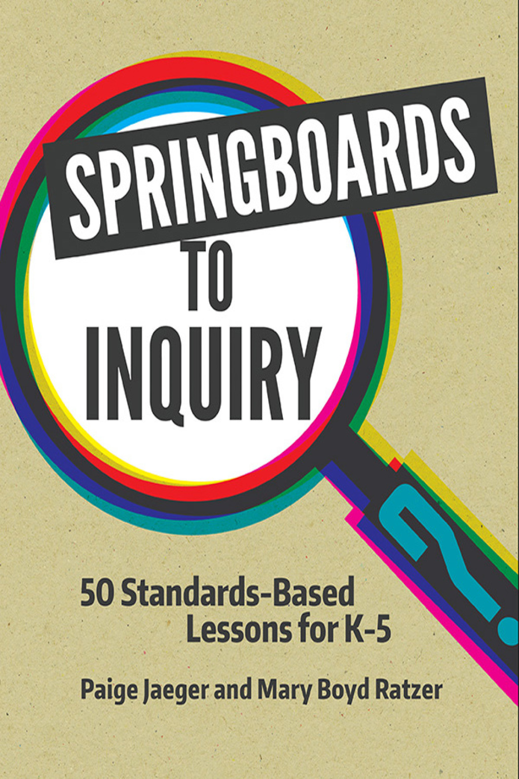 Springboards to Inquiry 50 Standards-Based Lessons for K-5 1st Edition