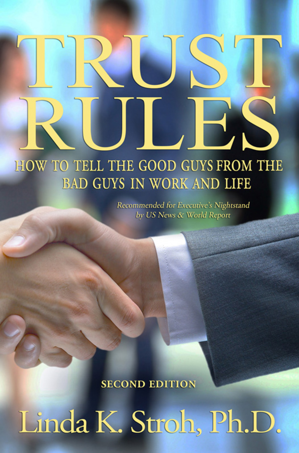 Trust Rules How to Tell the Good Guys from the Bad Guys in Work and Life 2nd Edition