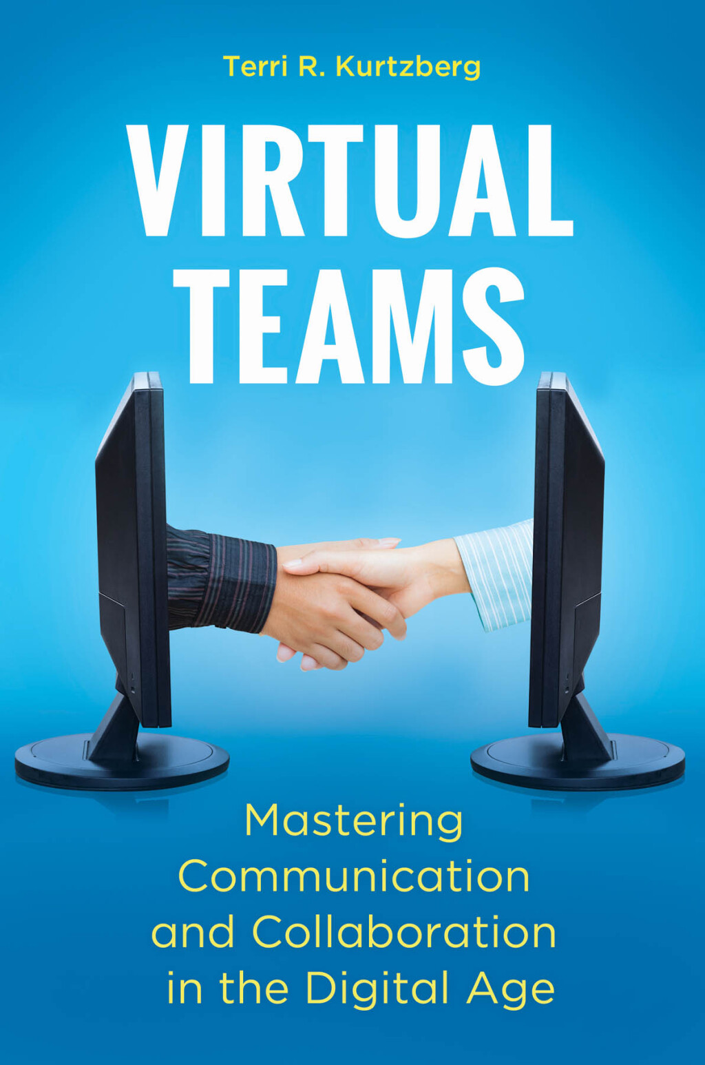 Virtual Teams Mastering Communication and Collaboration in the Digital Age 1st Edition