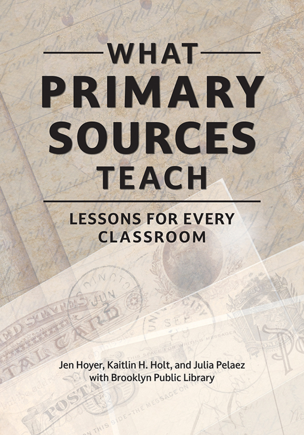 What Primary Sources Teach Lessons for Every Classroom 1st Edition