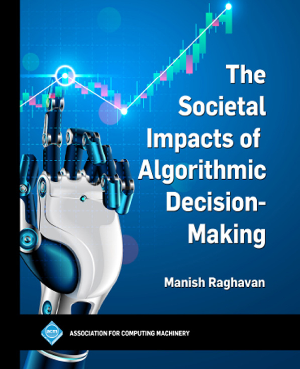 The Societal Impacts of Algorithmic Decision-Making 1st Edition
