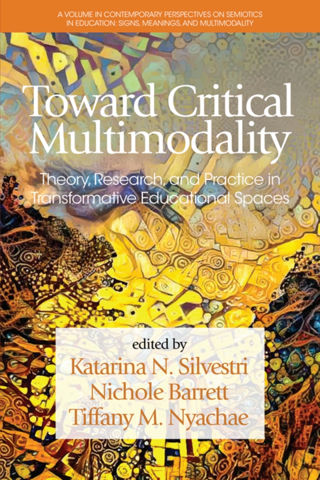 Toward Critical Multimodality: Theory, Research, and Practice in Transformative Educational Spaces 