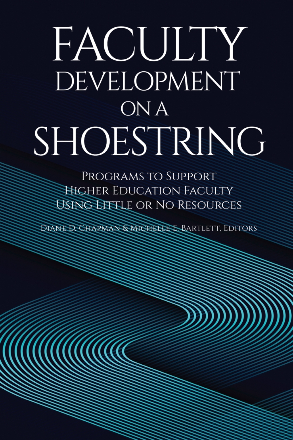 Faculty Development on a Shoestring: Programs to Support Higher Education Faculty Using Little or No Resources 