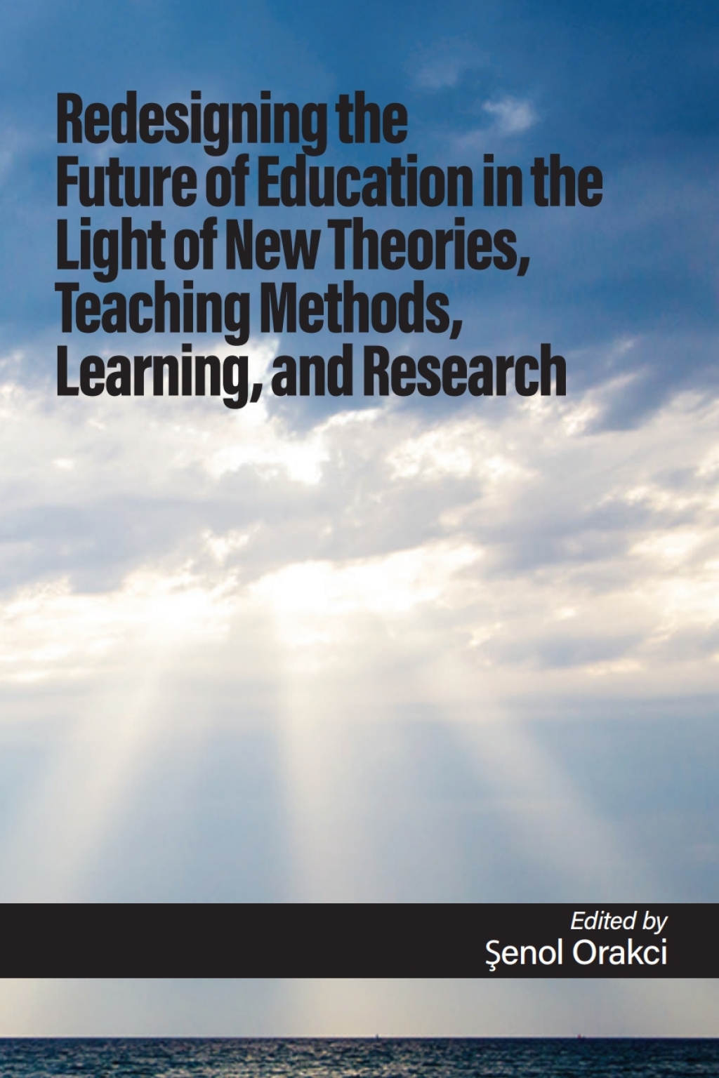 Redesigning the Future of Education in the Light of New Theories, Teaching Methods, Learning, and Research 