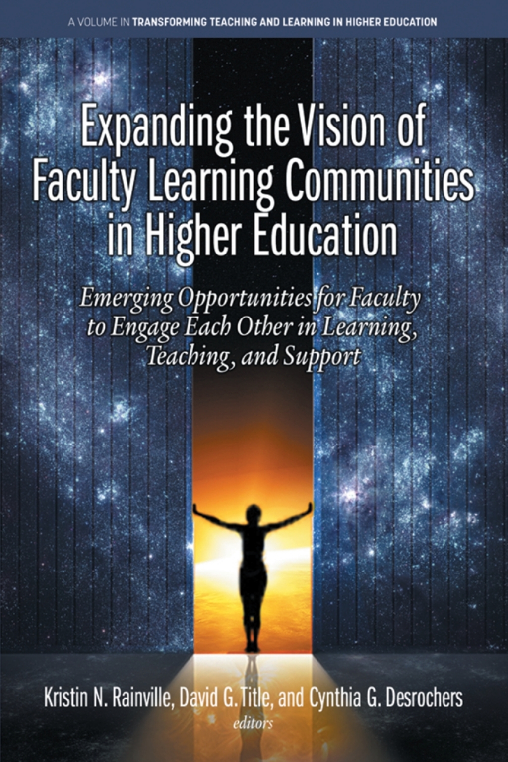 Expanding the Vision of Faculty Learning Communities in Higher Education: Emerging Opportunities for Faculty to Engage Each Other in Learning, Teaching, and Support 