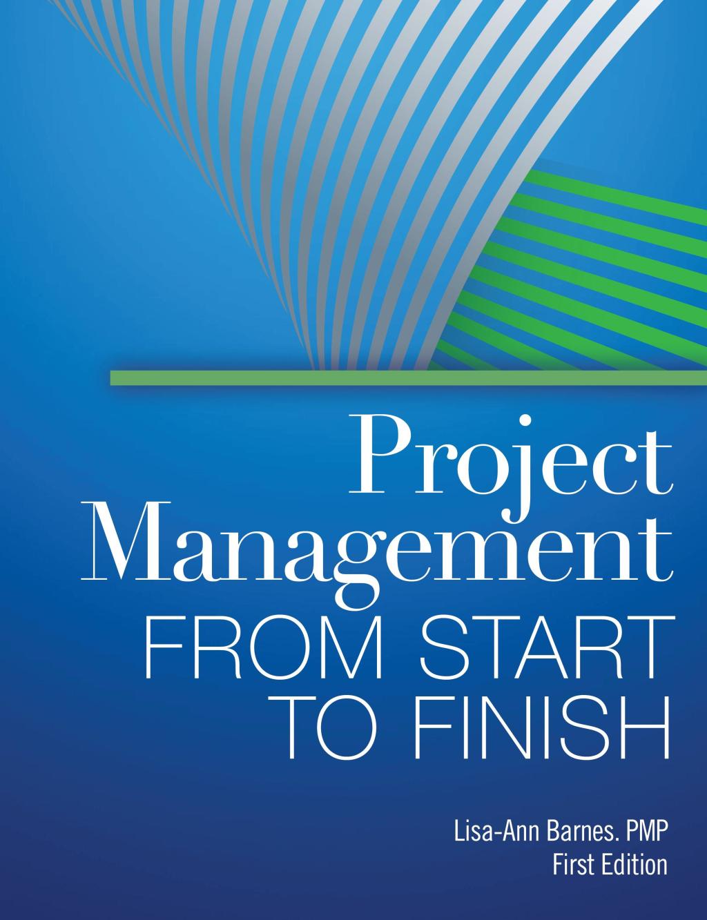 Project Management from Start to Finish 1st Edition