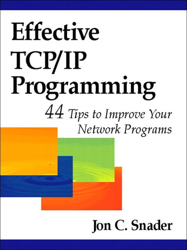 Effective TCP/IP Programming: 44 Tips to Improve Your Network Programs (PDF/EPUB Version)