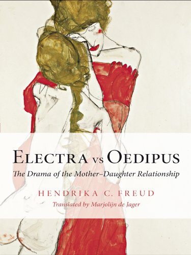 Electra vs Oedipus: The Drama of the Mother–Daughter Relationship (PDF/EPUB Version)