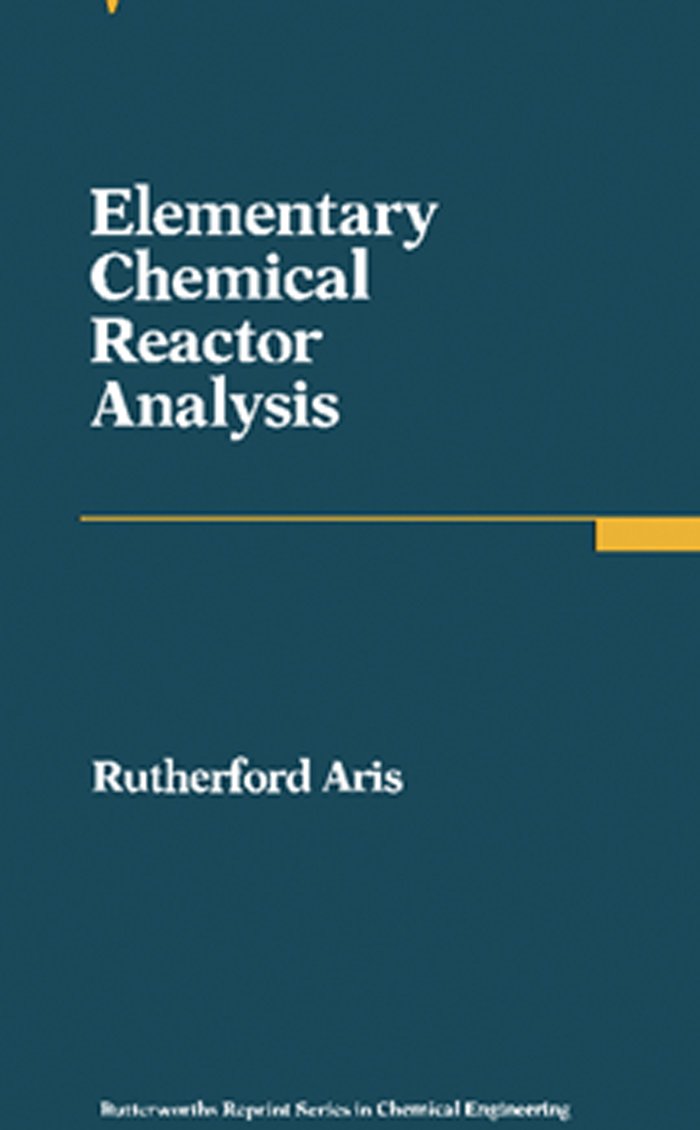 Elementary Chemical Reactor Analysis: Butterworths Series in Chemical Engineering (Butterworth's Series in Chemical Engineering) (PDF/EPUB Version)