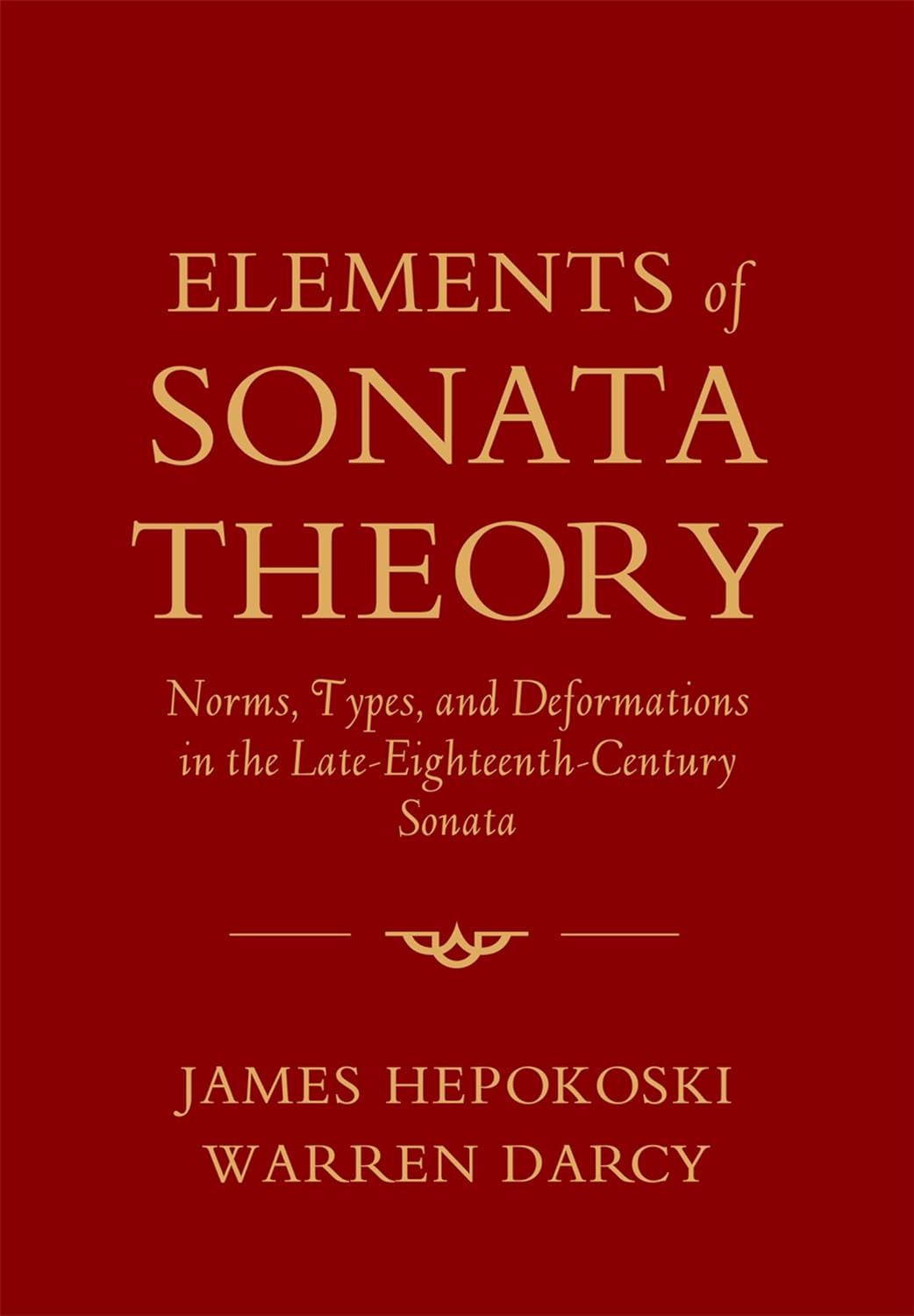Elements of Sonata Theory: Norms, Types, and Deformations in the Late-Eighteenth-Century Sonata (PDF/EPUB Version)