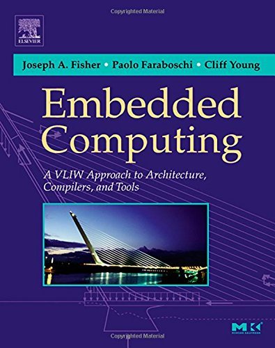 Embedded Computing: A VLIW Approach to Architecture, Compilers and Tools (PDF/EPUB Version)