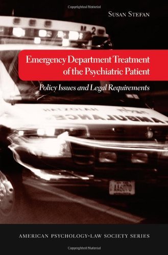 Emergency Department Treatment of the Psychiatric Patient: Policy Issues and Legal Requirements (American Psychology-Law Society Series) (PDF/EPUB Version)