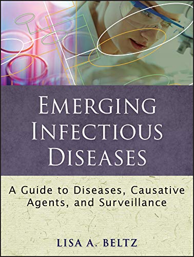 Emerging Infectious Diseases: A Guide to Diseases, Causative Agents, and Surveillance (Public Health/Epidemiology and Biostatistics Book 10) (PDF/EPUB Version)