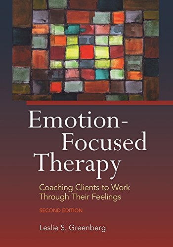 Emotion-Focused Therapy: Coaching Clients to Work Through Their Feelings (PDF/EPUB Version)