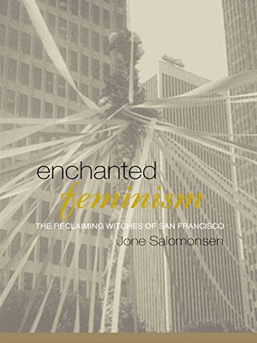 Enchanted Feminism: The Reclaiming Witches of San Francisco (Religion and Gender) (PDF/EPUB Version)