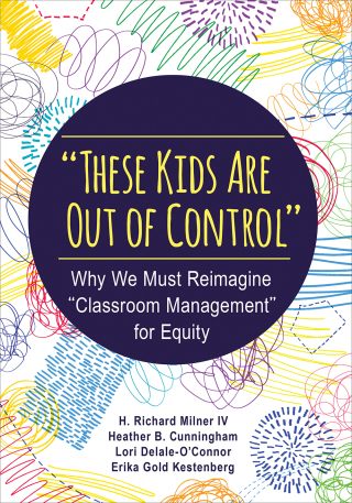 "These Kids Are Out of Control" 1st Edition Why We Must Reimagine "Classroom Management" for Equity - PDF/EPUB Version Downloadable - Make Your Life Better
